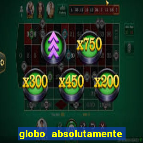 globo absolutamente sobretudo 2019